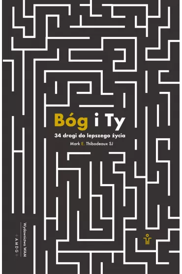 B�g i ty. 34 drogi do lepszego �ycia - Mark E Thibodeaux Sj