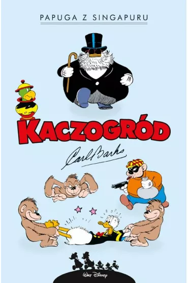 Kaczogr�d. Carl Barks. Papuga z Singapuru i inne historie z lat 1945-1946 - Carl Barks