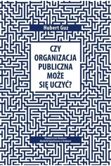 Czy organizacja publiczna mo�e si� uczy�? - Hubert  Guz