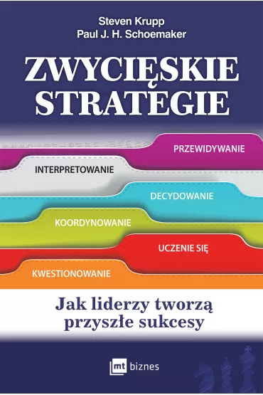Zwyci�skie strategie. Jak liderzy tworz� przysz�e sukcesy - Steven Krupp, Paul J H Schoemaker