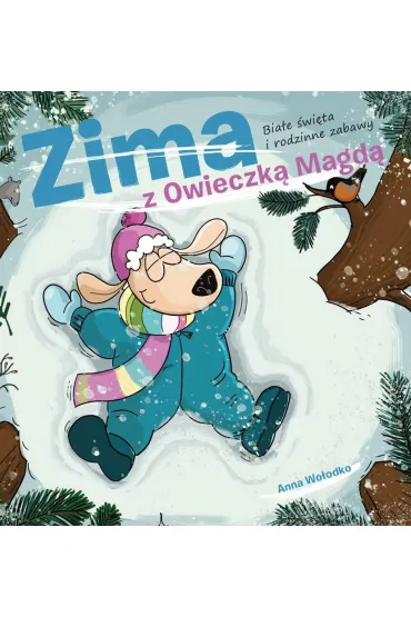 Zima z owieczk� Magd�. Bia�e �wi�ta i rodzinne zabawy - Anna  Wo�odko