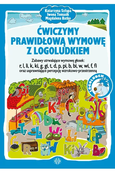 �wiczymy prawid�ow� wymow� z logoludkiem - Iwona Tomasik, Katarzyna Sz�apa, Magdalena  Batko