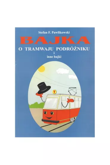 Bajka o tramwaju podr�niku i inne bajki - Stefan F. Pawlikowski