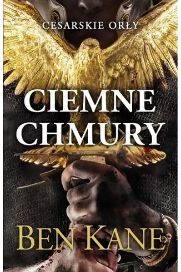 Ciemne chmury. Cesarskie ory. Tom 1 - Ben Kane