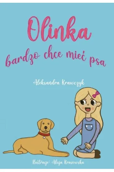 Olinka bardzo chce mie� psa - Aleksandra Krawczyk