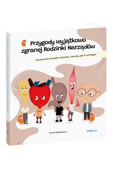 Przygody wyj�tkowo zgranej Rodzinki Narz�d�w - Jacek Mieszkowicz