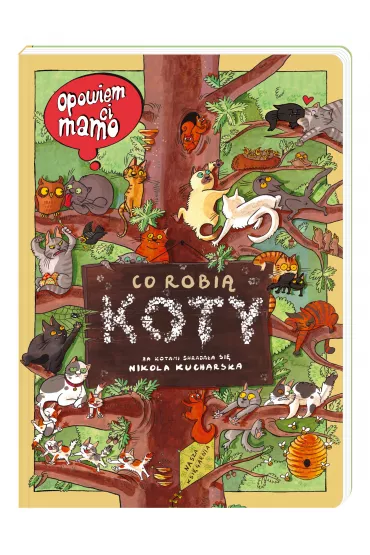 Opowiem ci, mamo, co robi� koty - Joanna Wajs, Nikola Kucharska