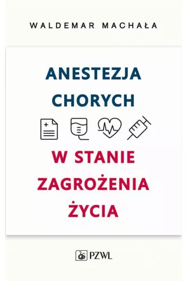 Anestezja chorych w stanie zagro�enia �ycia - Waldemar Macha�a