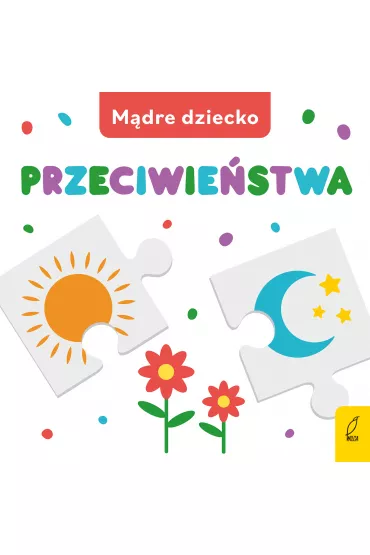 M�dre dziecko. Przeciwie�stwa