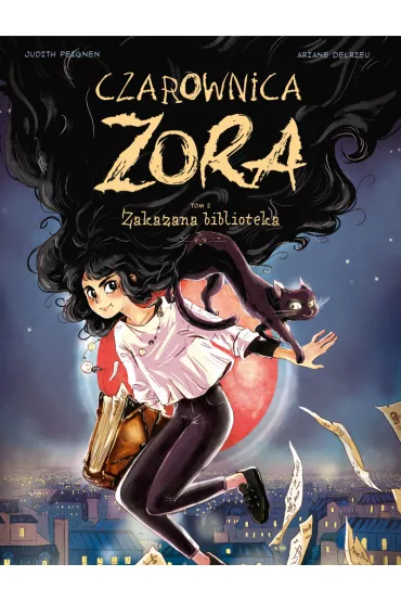Zakazana biblioteka. Czarownica Zora. Tom 2 - Judith Peignen, Ariane  Delrieu