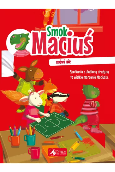 Smok Maciu� m�wi nie - Aleksandra Michalska-Szwagierczak, Krzysztof �ywczak