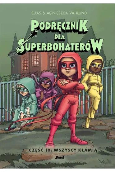 Wszyscy k�ami�. Podr�cznik dla Superbohater�w. Tom 10 - Elias Vahlund
