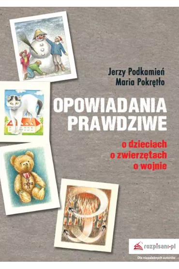 Opowiadania prawdziwe - Jerzy Podkamie�, Maria Pokr�t�o