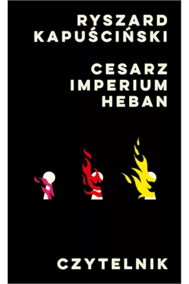 Cesarz / Imperium / Heban - Ryszard Kapu�ci�ski