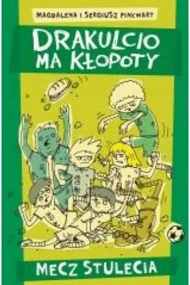 Drakulcio ma k�opoty. Mecz stulecia - Sergiusz Pinkwart, Magdalena Pinkwart
