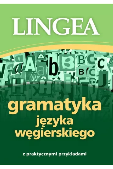 Gramatyka j�zyka w�gierskiego z praktycznymi przyk�adami