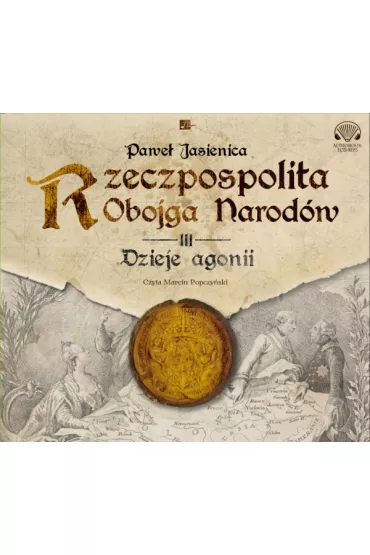 Audiobook Dzieje agonii Rzeczpospolita Obojga Narod�w Tom 3 CD - Pawe� Jasienica