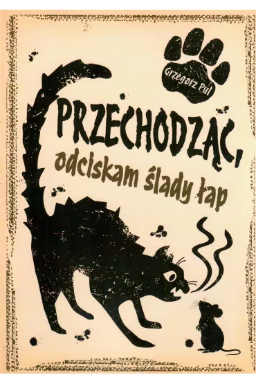 Przechodz�c, odciskam �lady �ap - Grzegorz Pul