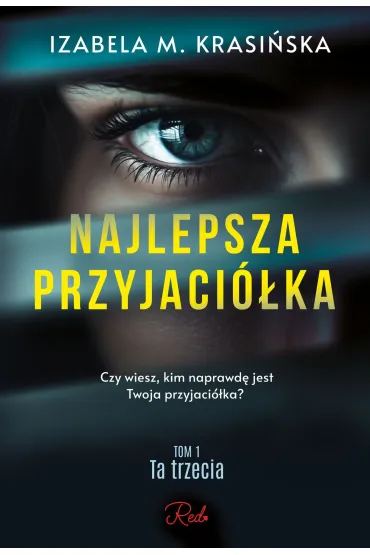 Najlepsza przyjaci�ka. Ta trzecia. Tom 1 - Izabela M. Krasi�ska