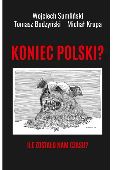 Koniec Polski? Ile zostao nam czasu? - Wojciech Sumliski