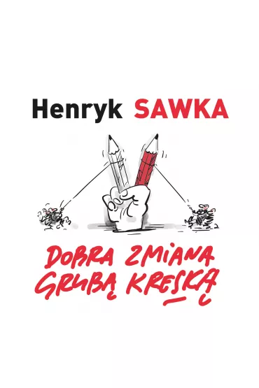 Dobra zmiana grub� kresk� - Henryk Sawka