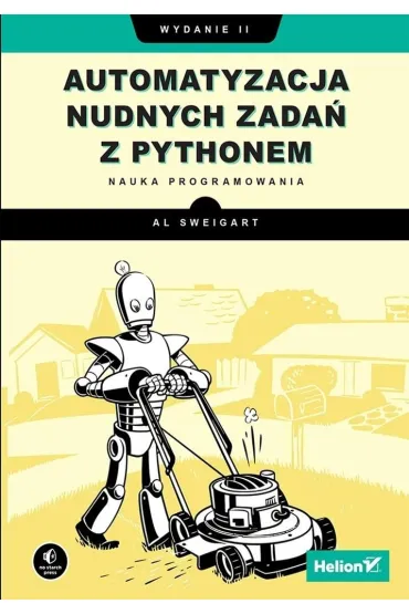 Automatyzacja nudnych zada� z Pythonem. Nauka programowania - Al Sweigart