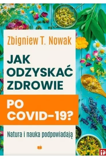 Jak odzyska zdrowie po COVID-19? - Zbigniew T. Nowak