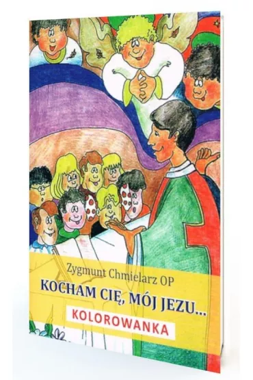 Kocham Ci�, m�j Jezu - Zygmunt Chmielarz OP