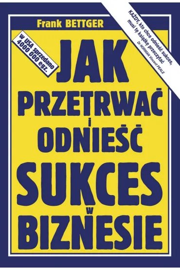 Jak przetrwa� i odnie�� sukces w biznesie - Frank Bettger