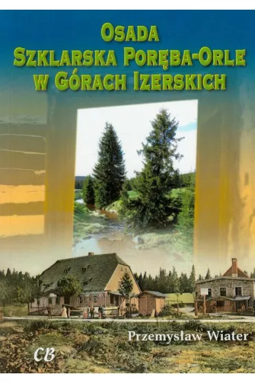 Osada Szklarska Por�ba-Orle w G�rach Izerskich - Przemys�aw Wiater