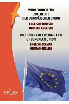 Dictionary of customs law of European Union German-English English-German