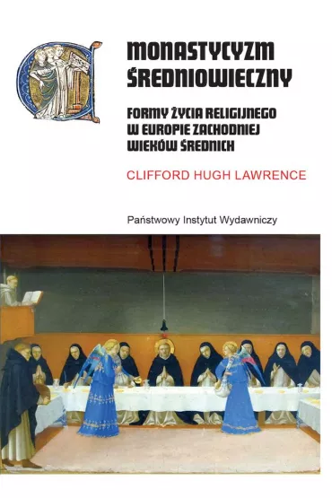 Monastycyzm �redniowieczny. Formy �ycia religijnego w Zachodniej Europie w �redniowieczu - Lawrence Clifford Hugh