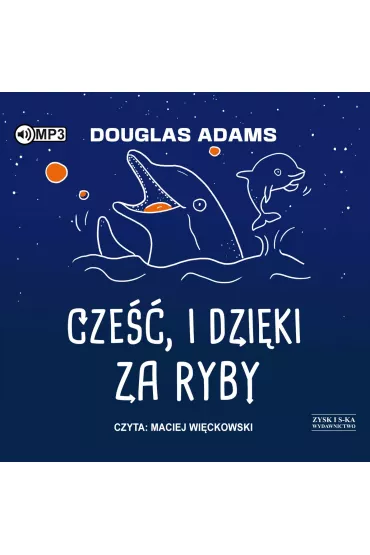 Audiobook Cze��, i dzi�ki za ryby. Autostopem przez Galaktyk�. Tom 4 CD - Douglas Adams