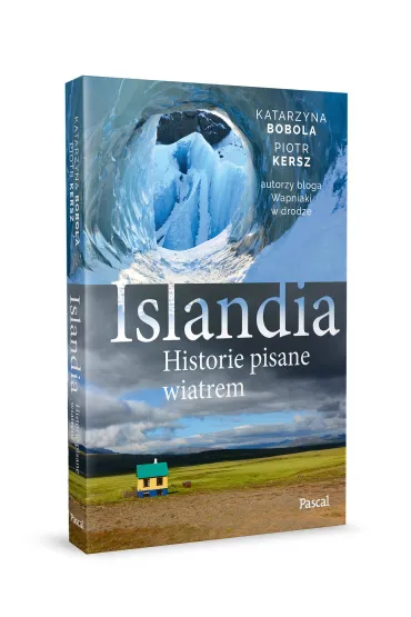 Islandia. Historie pisane wiatrem - Piotr  Kersz, Katarzyna  Bobola