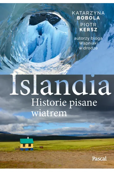 Islandia. Historie pisane wiatrem - Piotr  Kersz, Katarzyna  Bobola