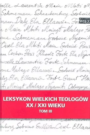 Leksykon wielkich teolog�w XX/XXI wieku t.3