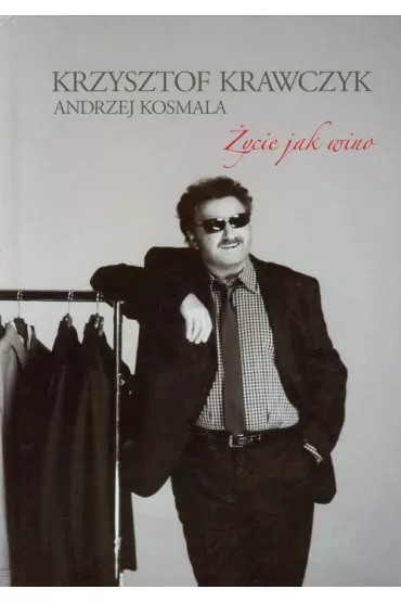 �ycie jak wino - Andrzej Kosmala, Krzysztof Krawczyk