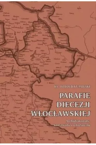 Parafie diecezji w�oc�awskiej. Archidiakonaty.. - Witold Kujawski
