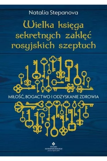 Wielka ksi�ga sekretnych zakl�� rosyjskich szeptuch. Mi�o��, bogactwo i odzyskanie zdrowia - Natalia  Stepanova