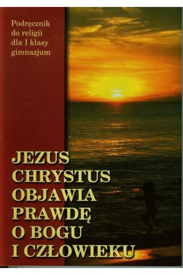 Religia GIM KL 1. Podr�cznik. Jezus Chrystus objawia prawd� o Bogu i cz�owieku - Stanis�aw �abendowicz