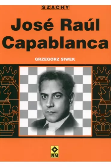Jose Raul Capablanca - Grzegorz Siwek