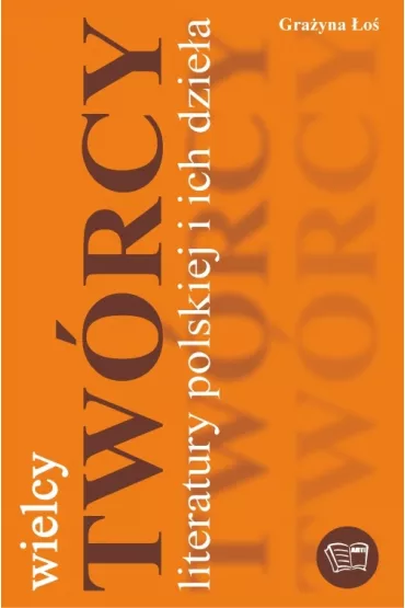 Wielcy tw�rcy literatury polskiej i ich dzie�a * * - Gra�yna �o�