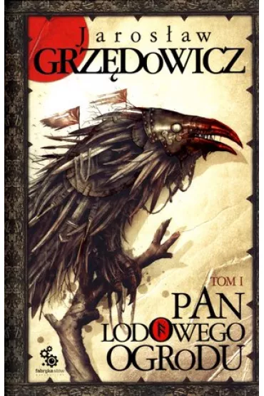 Pan Lodowego Ogrodu. Tom 1 - Jarosaw Grzdowicz