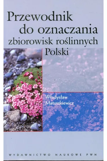 Przewodnik do oznaczania zbiorowisk ro�linnych Polski - W�adys�aw Matuszkiewicz