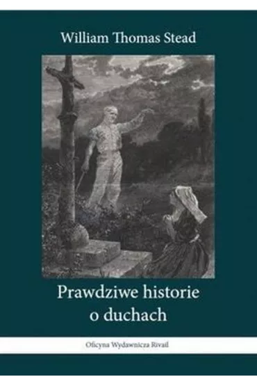Prawdziwe historie o duchach - William Thomas Stead