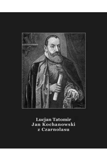 eBook Jan Kochanowski z Czarnolasu mobi epub - Lucjan  Tatomir