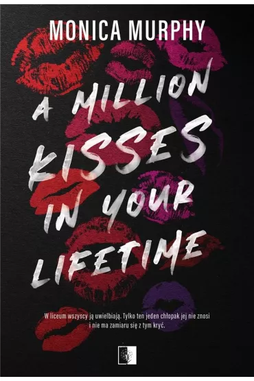 A Million Kisses in Your Lifetime. Lancaster Prep. Tom 2 - Monica Murphy
