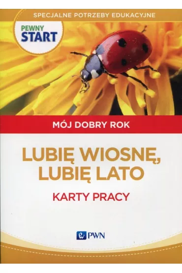 Pewny start. M�j dobry rok. Lubi� wiosn�, lato. Karty pracy - Aneta Pliwka, Barbara Szostak, Katarzyna Radzka