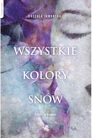 Wszystkie kolory sn�w - Urszula Jaworska
