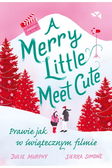 Merry Little Meet Cute. Prawie jak w witecznym filmie - Sierra Simone, Julie Murphy